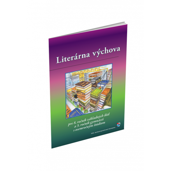 LITERÁRNA VÝCHOVA PRE 8. ROČNÍK ZŠ a 3. ROČNÍK GYMNÁZIÍ S OSEMROČNÝM ŠTÚDIOM