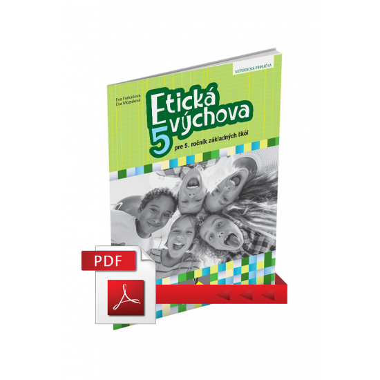 ETICKÁ VÝCHOVA PRE 5. ROČNÍK ZŠ  – METODICKÁ PRÍRUČKA (PDF)